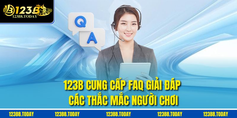 123B cung cấp FAQ giải đáp các thắc mắc người chơi