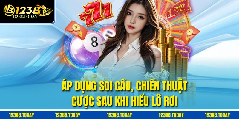 Áp dụng soi cầu, chiến thuật cược sau khi hiểu lô rơi