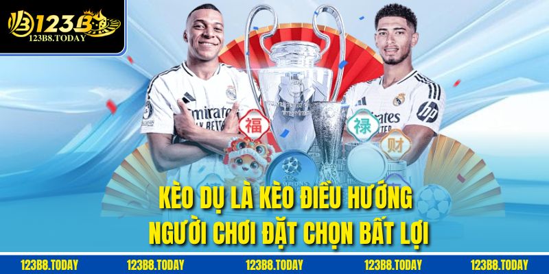 Kèo dụ là kèo điều hướng người chơi đặt chọn bất lợi