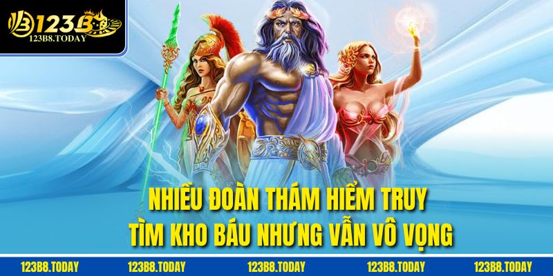 Nhiều đoàn thám hiểm truy tìm kho báu nhưng vẫn vô vọng